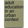 Adult Education In An Urban Context by Larry G. Martin