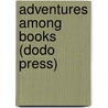 Adventures Among Books (Dodo Press) by Andrew Lang