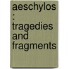 Aeschylos : Tragedies And Fragments door Thomas George Aeschylus