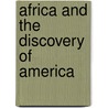 Africa And The Discovery Of America by Leo Wiener