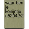 Waar ben je konijntje N52042/2