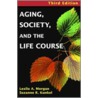 Aging, Society, and the Life Course door Professor Leslie A. Morgan