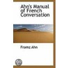 Ahn's Manual Of French Conversation door Framz Ahn