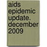 Aids Epidemic Update. December 2009 door World Health Organisation