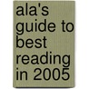 Ala's Guide To Best Reading In 2005 door Association for Library Service Booklist