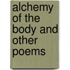 Alchemy Of The Body And Other Poems door Juan Garcï¿½A