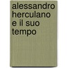 Alessandro Herculano E Il Suo Tempo door Antonio De Serpa Pimentel