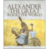 Alexander the Great Rocks the World door Vicky Alvear Shecter