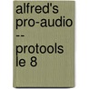 Alfred's Pro-Audio -- Protools Le 8 door Alfred Publishing