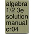 Algebra 1/2 3e Solution Manual Cr04