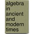 Algebra In Ancient And Modern Times