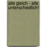 Alle gleich - alle unterschiedlich! door Onbekend