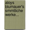 Aloys Blumauer's Smmtliche Werke... door Aloys Blumauer