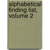 Alphabetical Finding List, Volume 2 by Library Princeton Unive