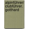 Alpinführer/ Clubführer. Gotthard door Manfred Hunziker