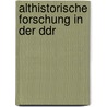 Althistorische Forschung In Der Ddr door Matthias Willing