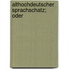 Althochdeutscher Sprachschatz; Oder door Hans Ferdinand Massmann