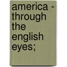 America - Through The English Eyes; door Rita Rita
