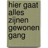 Hier gaat alles zijnen gewonen gang
