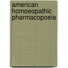 American Homoeopathic Pharmacopoeia door Anonymous Anonymous