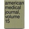 American Medical Journal, Volume 15 door Onbekend