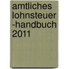 Amtliches Lohnsteuer -Handbuch 2011 door Onbekend