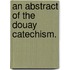 An Abstract Of The Douay Catechism.