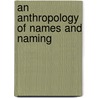 An Anthropology Of Names And Naming door Onbekend