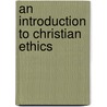 An Introduction To Christian Ethics door Juliana Gilbride