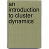 An Introduction To Cluster Dynamics door Paul G. Reinhard