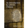 An Introduction To Literary Chinese door Michael A. Fuller