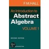 An Introduction to Abstract Algebra door Frederick Michael Hall