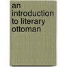 An Introduction to Literary Ottoman door Korkut M. Bugday