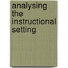 Analysing the Instructional Setting door Martin Tessmer