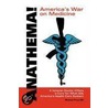 Anathema! America's War On Medicine door Michael Pryce