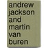 Andrew Jackson And Martin Van Buren