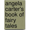 Angela Carter's Book Of Fairy Tales door Angela Carter