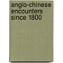 Anglo-Chinese Encounters Since 1800