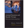 Animal Passions and Beastly Virtues door Marc Bekoff