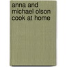 Anna and Michael Olson Cook at Home door Michael Olson