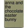 Anna and the Chocolate Easter Bunny door Kathleen Amant
