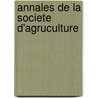 Annales De La Societe D'Agruculture door Onbekend