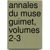 Annales Du Muse Guimet, Volumes 2-3 door Mus E. Guimet