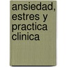 Ansiedad, Estres y Practica Clinica door Juan Manuel Bulacio