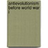 Antievolutionism Before World War I