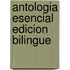 Antologia Esencial Edicion Bilingue