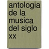 Antologia De La Musica Del Siglo Xx by Robert P. Morgan