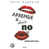 Aprende a decir no/ The Power of No by Beth Wareham