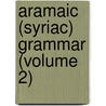 Aramaic (Syriac) Grammar (Volume 2) door Arayathinal Thomas