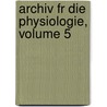 Archiv Fr Die Physiologie, Volume 5 by Johann Christian Reil